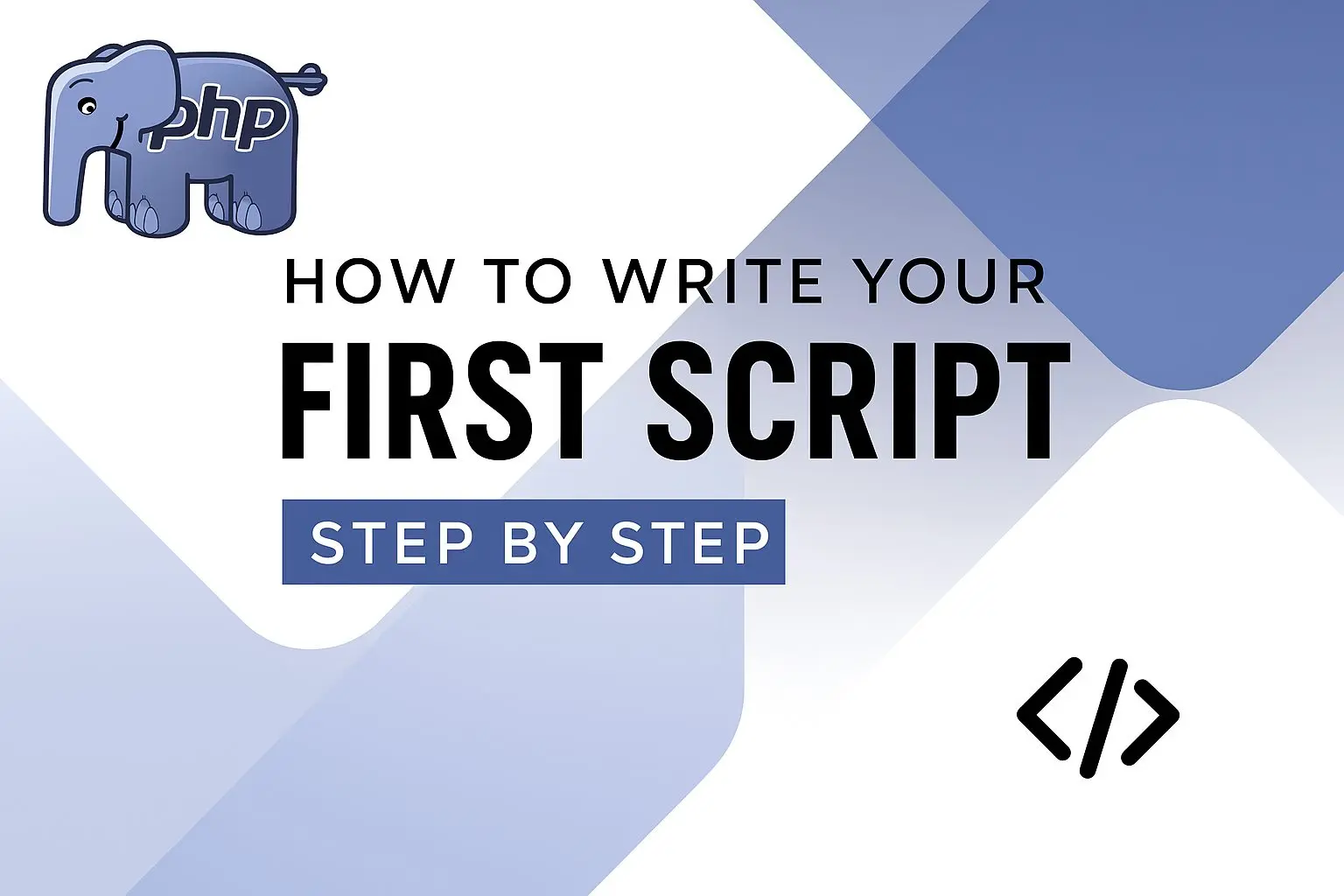 PHP Basics: Create Your First Script in 5 Minutes (Beginner Guide)