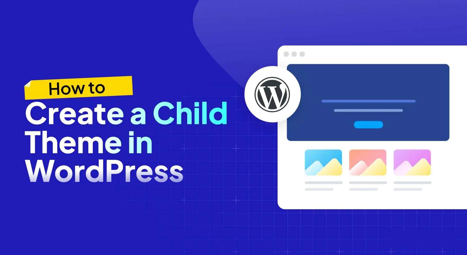 How to Customize WordPress with Child Themes: A Step-by-Step Guide